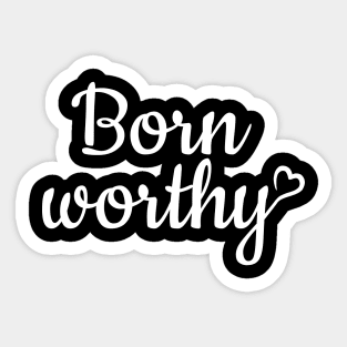 Born worthy - white text Sticker